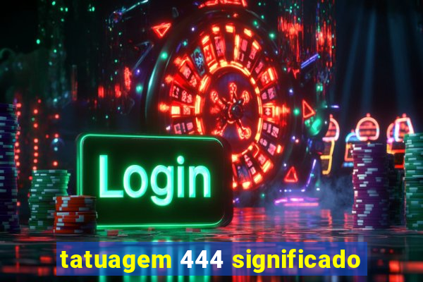 tatuagem 444 significado